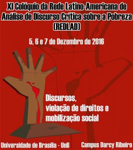 XI Colóquio da Rede Latino-Americana de Análise de Discurso Crítica sobre a Pobreza-REDLAD. dez/2016